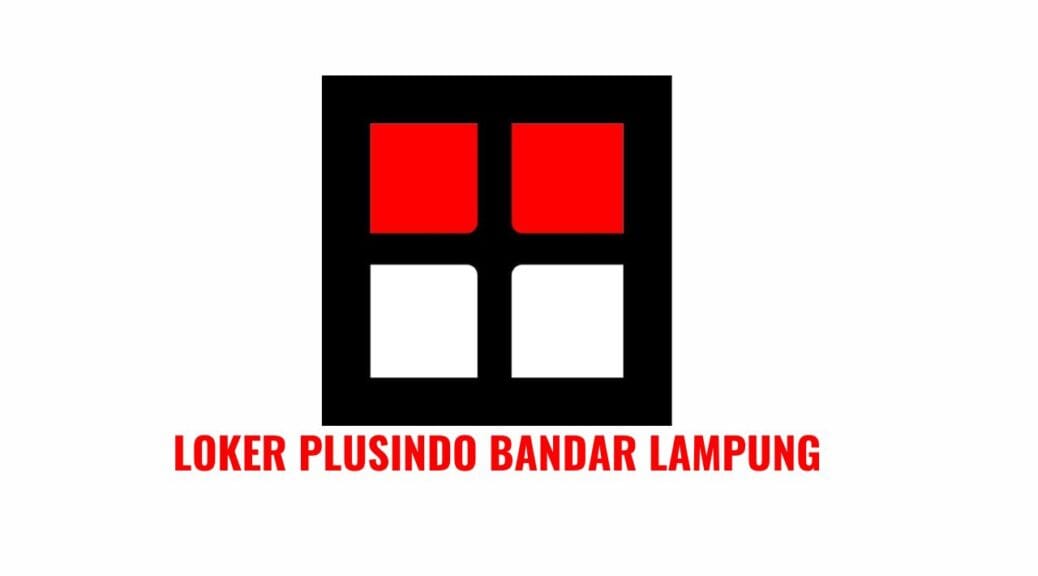 Loker Plusindo Bandar Lampung