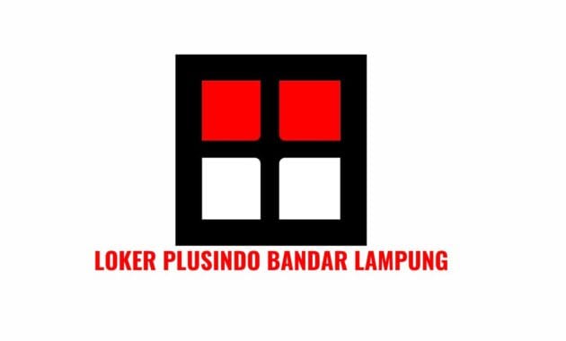 Loker Plusindo Bandar Lampung