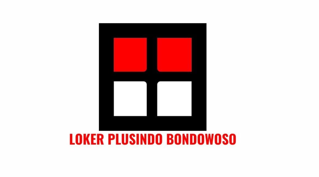 Loker Plusindo Bondowoso