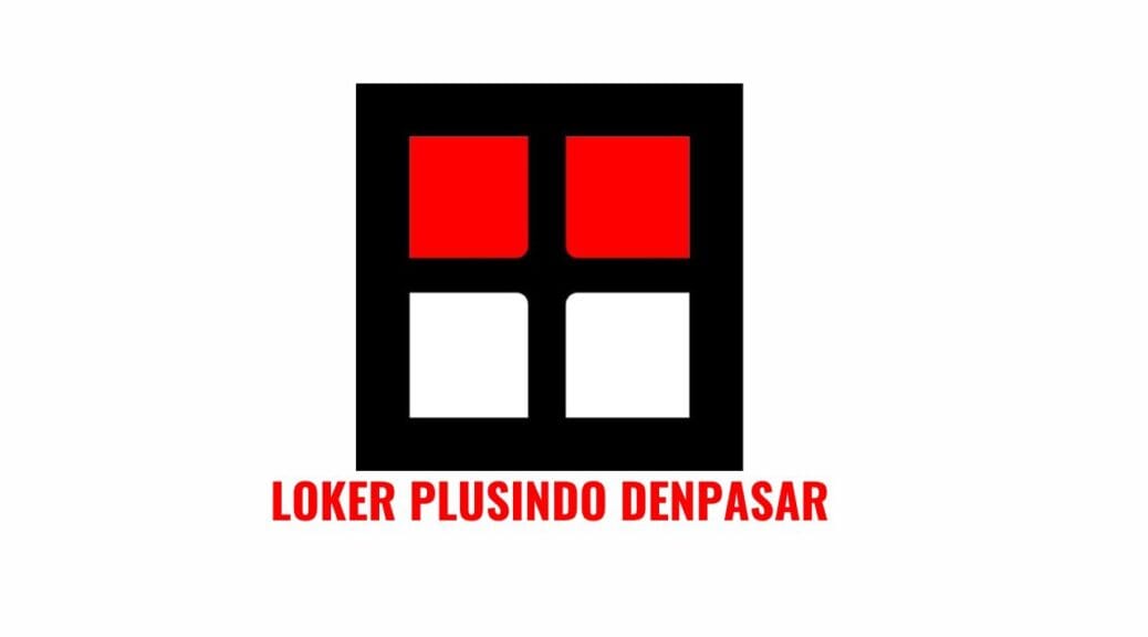 Loker Plusindo Denpasar