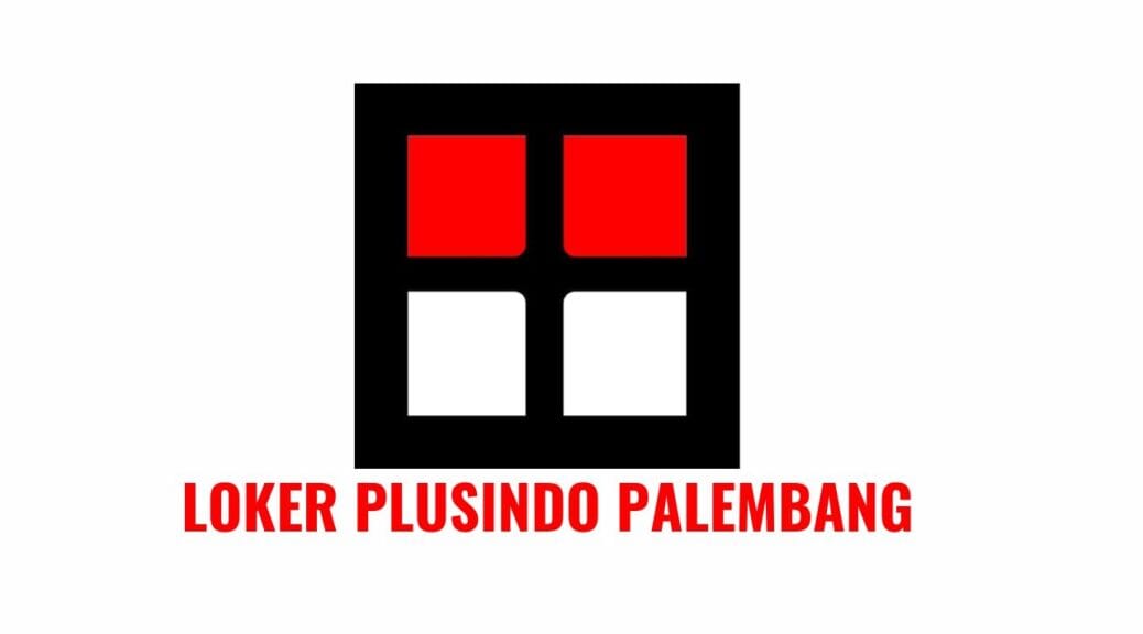 Loker Plusindo Palembang